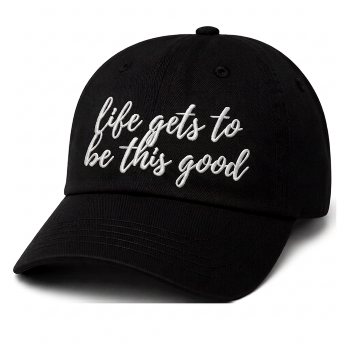 Life Gets To Be This Good Dad Cap - Front