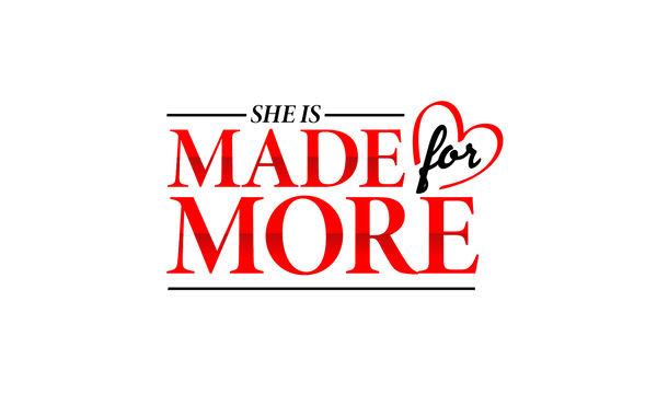 She is Made for More